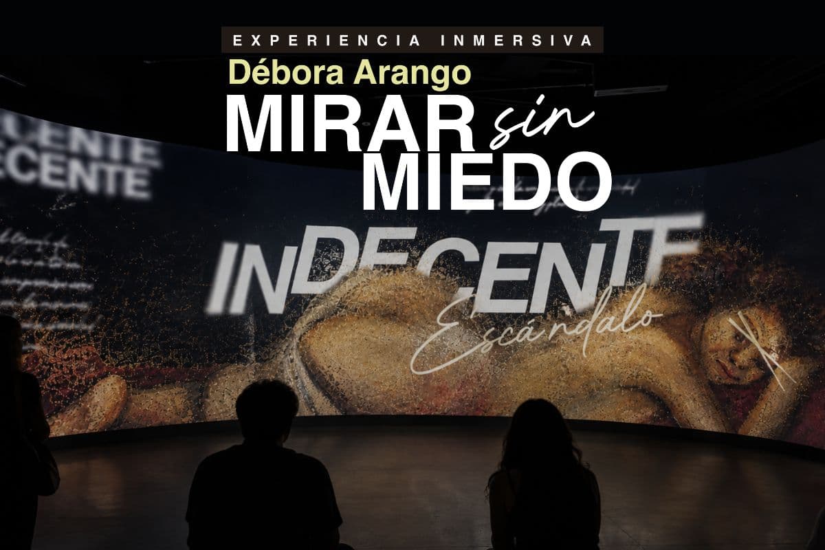 Débora Arango: Mirar Sin Miedo. Experiencia Inmersiva e Interactiva